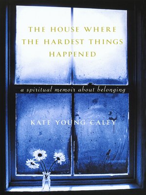 cover image of The House Where the Hardest Things Happened